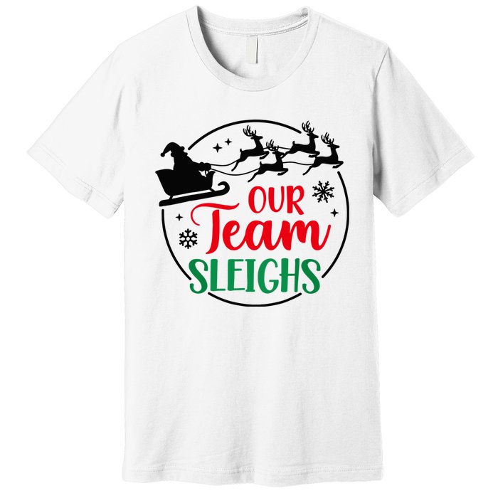 Our Team Sleighs Christmas Family Pajama Xmas Holiday Premium T-Shirt