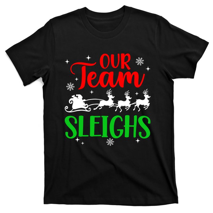 Our Team Sleighs Christmas Family Pajama Xmas Holiday T-Shirt