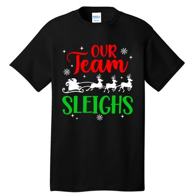 Our Team Sleighs Christmas Family Pajama Xmas Holiday Tall T-Shirt