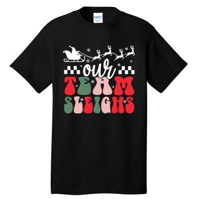 Our Team Sleighs Christmas Family Pajama Xmas Holiday Tall T-Shirt