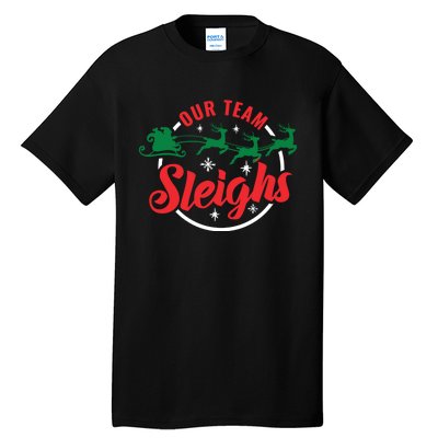 Our Team Sleighs Christmas Family Pajama Xmas Holiday Tall T-Shirt