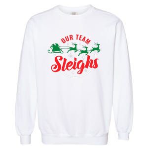 Our Team Sleighs Christmas Family Pajama Xmas Holiday Garment-Dyed Sweatshirt