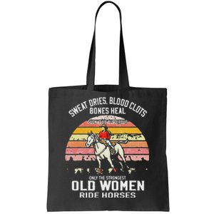 Only The Strongest Old Women Ride Horses Funny Horse Lovers Tote Bag