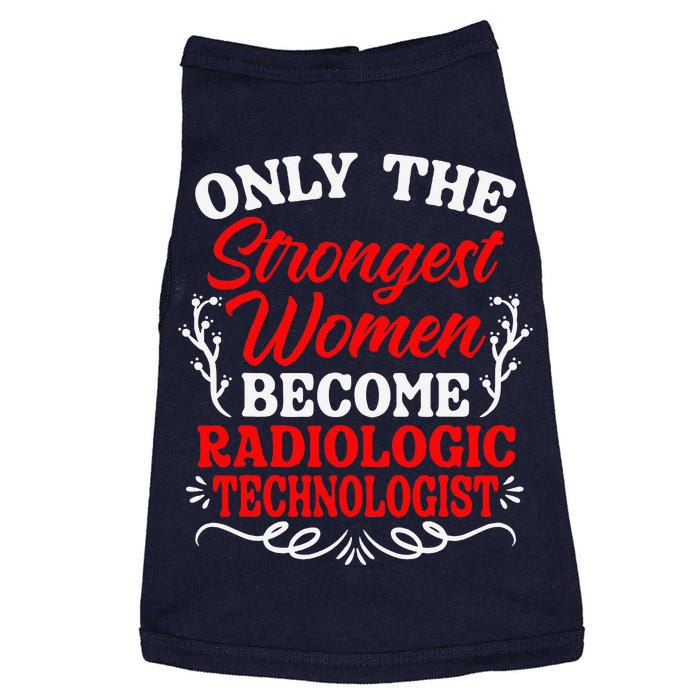 Only The Strongest Women Become Radiologic Technologist Doggie Tank