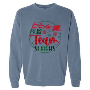 Our Team Sleighs Reindeer Santa Claus Christmas Office Staff Garment-Dyed Sweatshirt