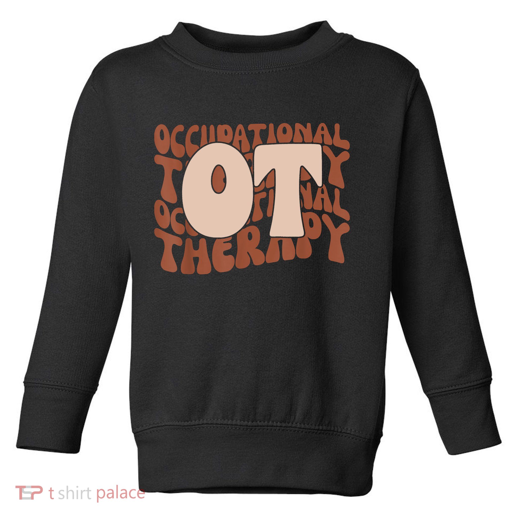 Occupational Therapy Student OT Therapist OT Assistant Toddler Sweatshirt