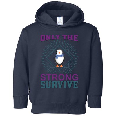 Only The Strong Survive Toddler Hoodie