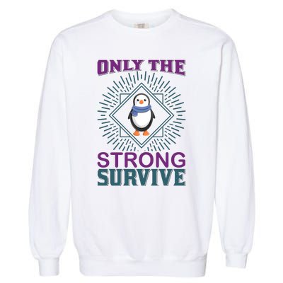 Only The Strong Survive Garment-Dyed Sweatshirt