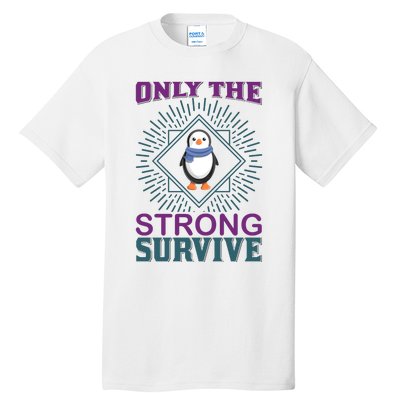 Only The Strong Survive Tall T-Shirt