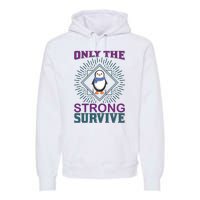 Only The Strong Survive Premium Hoodie