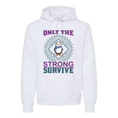 Only The Strong Survive Premium Hoodie