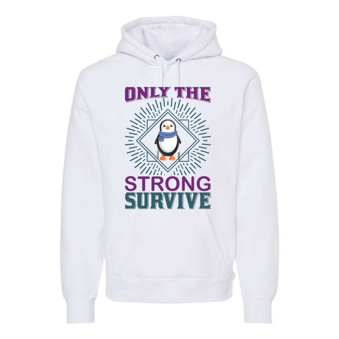 Only The Strong Survive Premium Hoodie