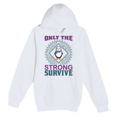 Only The Strong Survive Premium Pullover Hoodie