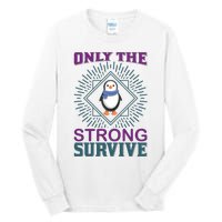 Only The Strong Survive Tall Long Sleeve T-Shirt