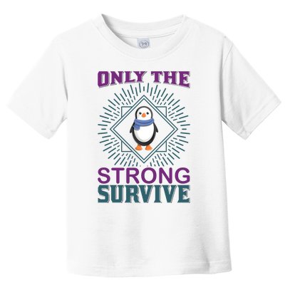 Only The Strong Survive Toddler T-Shirt