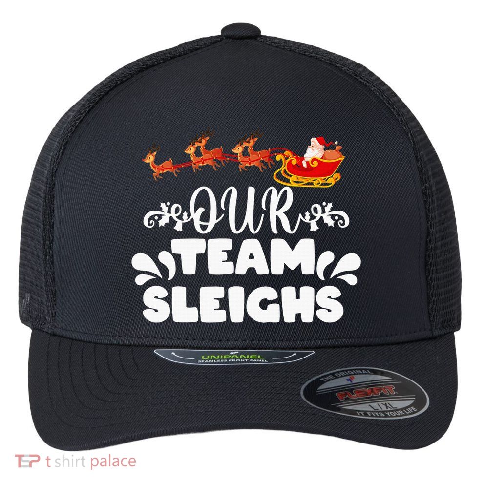 Our Team Sleighs Christmas Reindeers Santa's Workers Office Flexfit Unipanel Trucker Cap