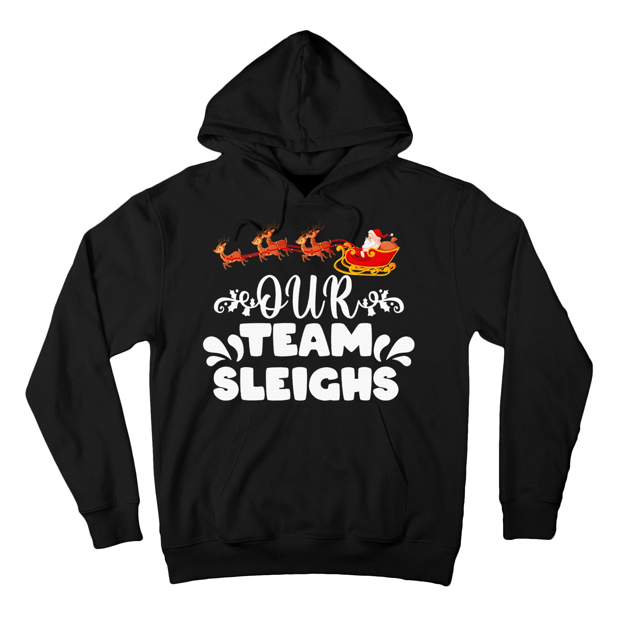 Our Team Sleighs Christmas Reindeers Santa's Workers Office Tall Hoodie