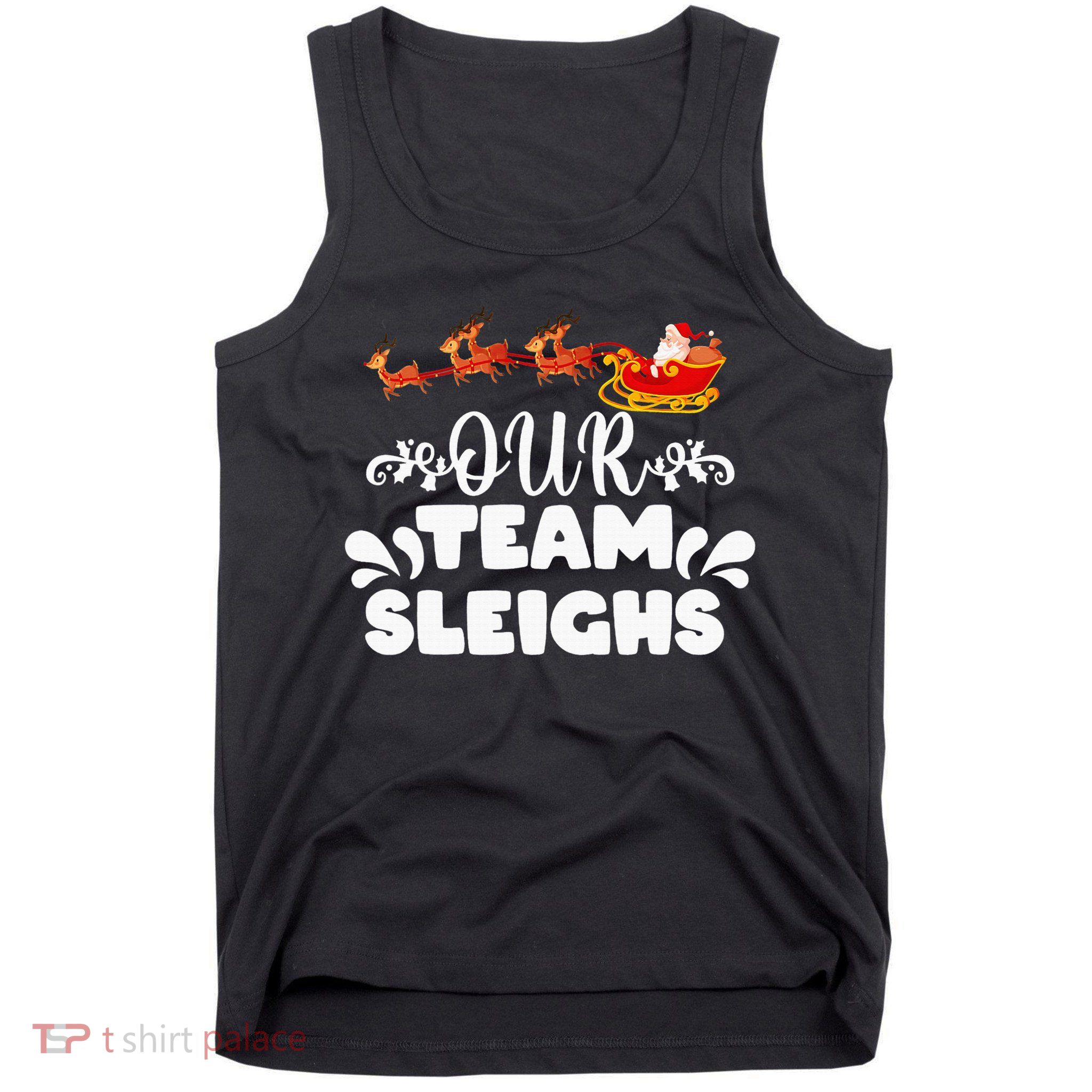 Our Team Sleighs Christmas Reindeers Santa's Workers Office Tank Top