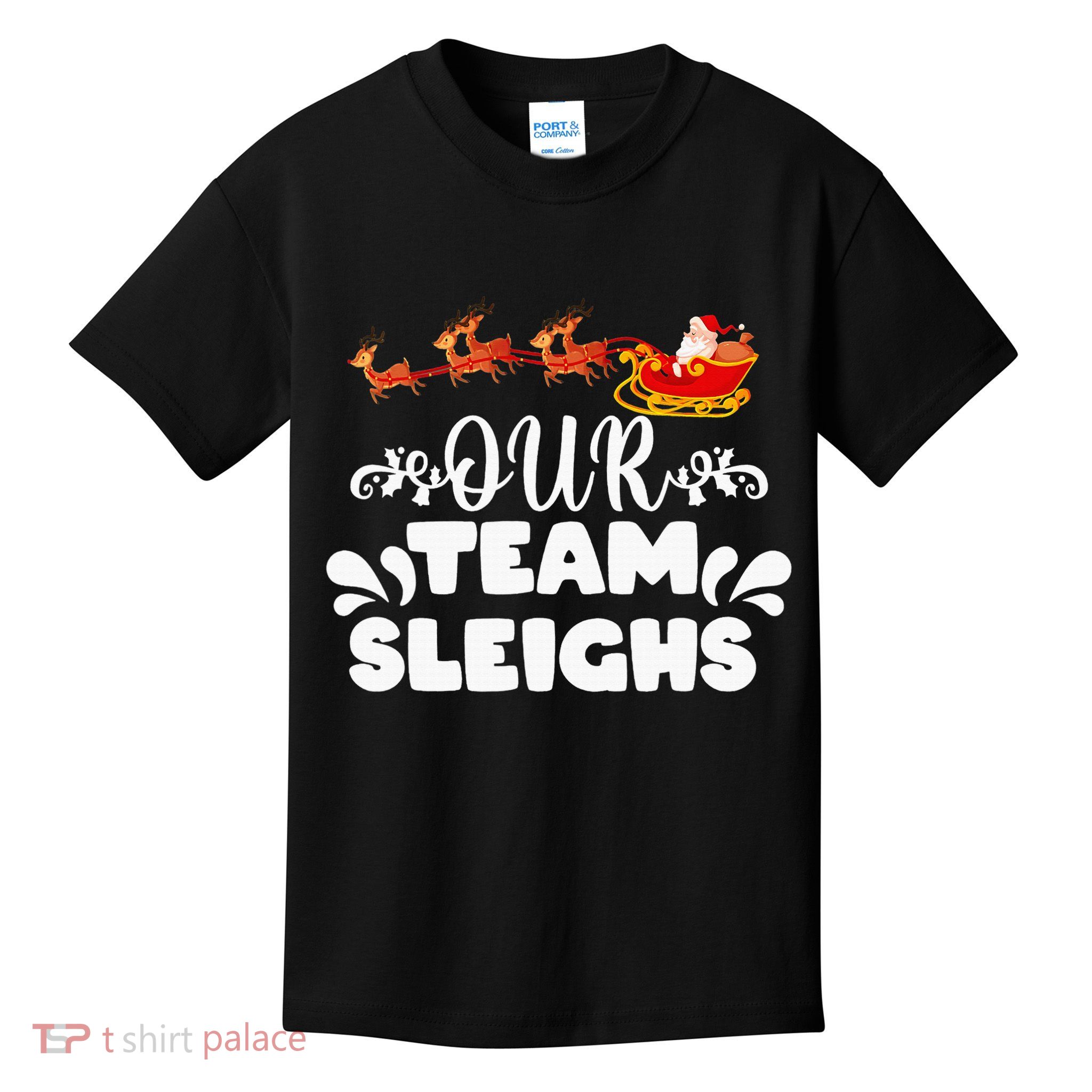 Our Team Sleighs Christmas Reindeers Santa's Workers Office Kids T-Shirt