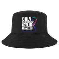 Only The Strongest Have No Thyroid Cancer Awareness Cool Comfort Performance Bucket Hat