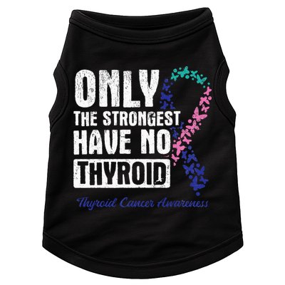 Only The Strongest Have No Thyroid Cancer Awareness Doggie Tank