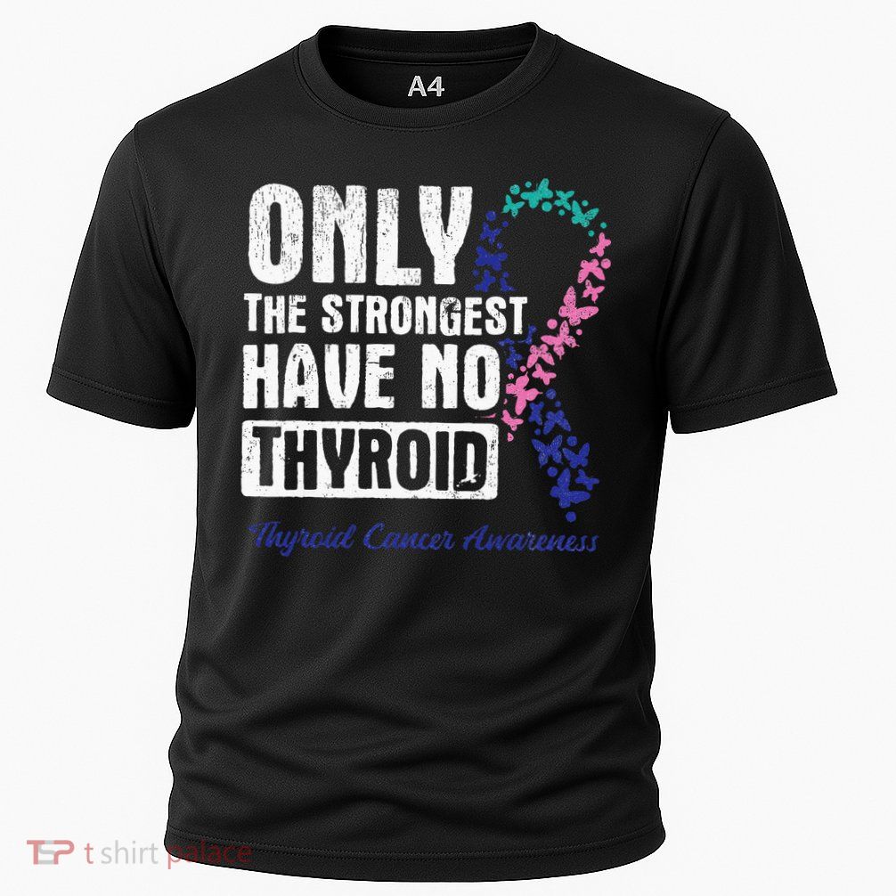 Only The Strongest Have No Thyroid Cancer Awareness Performance Shirt