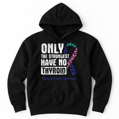 Only The Strongest Have No Thyroid Cancer Awareness Hoodie