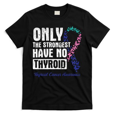 Only The Strongest Have No Thyroid Cancer Awareness T-Shirt