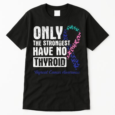 Only The Strongest Have No Thyroid Cancer Awareness Tall T-Shirt