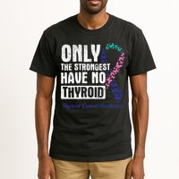 Only The Strongest Have No Thyroid Cancer Awareness Tall T-Shirt
