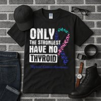 Only The Strongest Have No Thyroid Cancer Awareness Tall T-Shirt