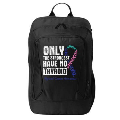 Only The Strongest Have No Thyroid Cancer Awareness City Backpack