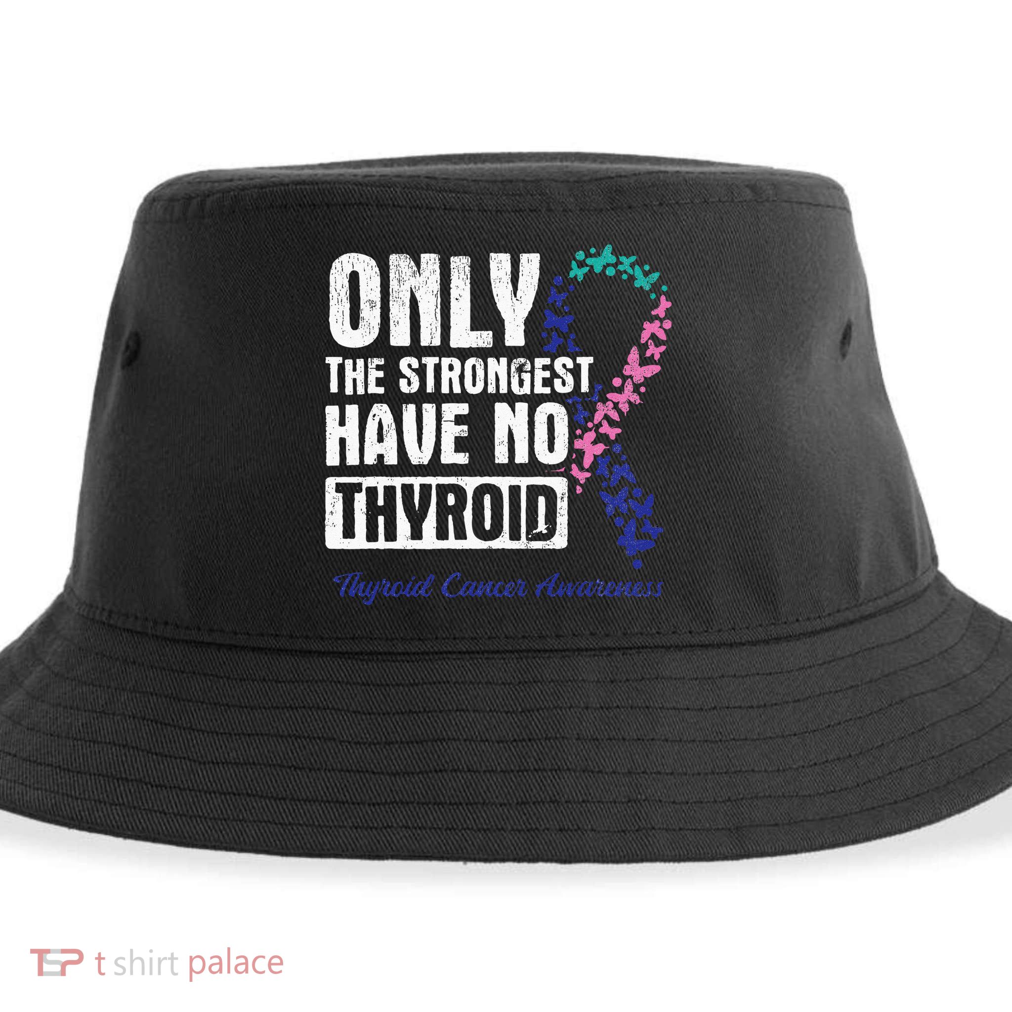 Only The Strongest Have No Thyroid Cancer Awareness Sustainable Bucket Hat