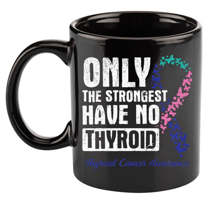 Only The Strongest Have No Thyroid Cancer Awareness 11oz C Handle Ceramic Mug