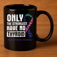 Only The Strongest Have No Thyroid Cancer Awareness 11oz C Handle Ceramic Mug