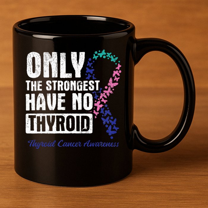 Only The Strongest Have No Thyroid Cancer Awareness 11oz C Handle Ceramic Mug
