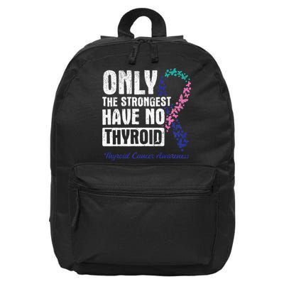 Only The Strongest Have No Thyroid Cancer Awareness 16 in Basic Backpack