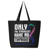 Only The Strongest Have No Thyroid Cancer Awareness 25L Jumbo Tote
