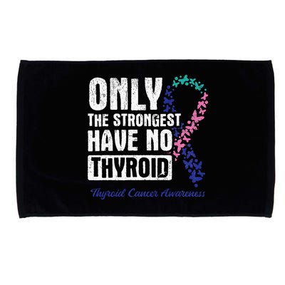 Only The Strongest Have No Thyroid Cancer Awareness Microfiber Hand Towel
