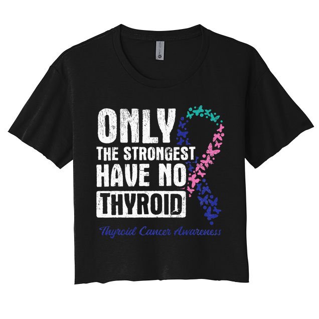 Only The Strongest Have No Thyroid Cancer Awareness Crop Top