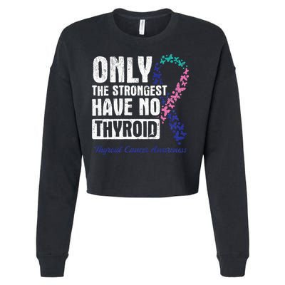 Only The Strongest Have No Thyroid Cancer Awareness Cropped Pullover Crew