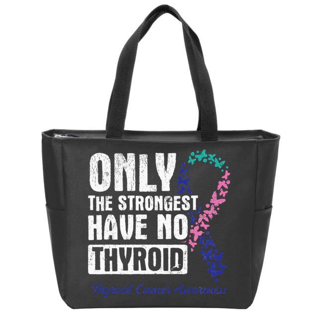 Only The Strongest Have No Thyroid Cancer Awareness Zip Tote Bag