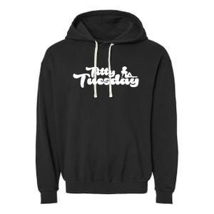 Ohthatfknguy Titty Tuesday Garment-Dyed Fleece Hoodie