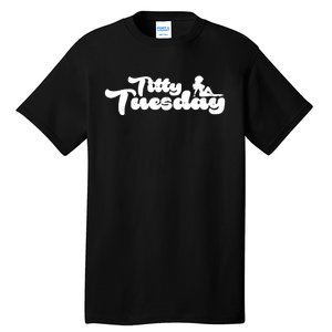 Ohthatfknguy Titty Tuesday Tall T-Shirt