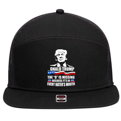 Onald Trump The D Is Missing ItS In Every HaterS Mouth 7 Panel Mesh Trucker Snapback Hat