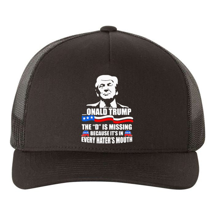 Onald Trump The D Is Missing ItS In Every HaterS Mouth Yupoong Adult 5-Panel Trucker Hat