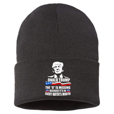 Onald Trump The D Is Missing ItS In Every HaterS Mouth Sustainable Knit Beanie