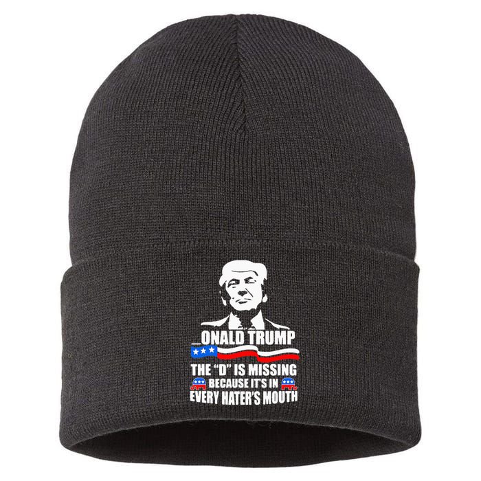 Onald Trump The D Is Missing ItS In Every HaterS Mouth Sustainable Knit Beanie