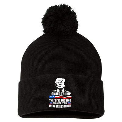 Onald Trump The D Is Missing ItS In Every HaterS Mouth Pom Pom 12in Knit Beanie