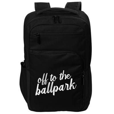 Off To The Ballpark Game Day Vibes Softball Baseball Gift Impact Tech Backpack